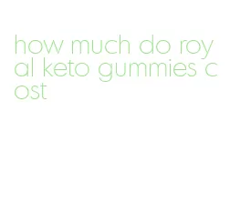 how much do royal keto gummies cost