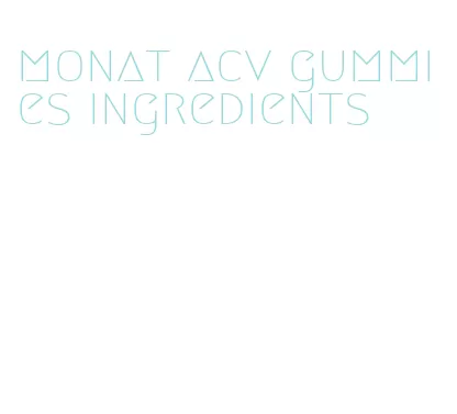 monat acv gummies ingredients