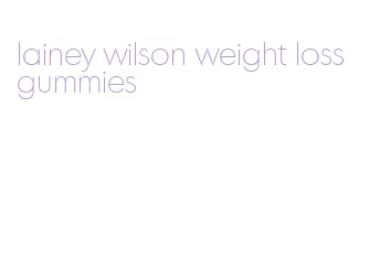 lainey wilson weight loss gummies