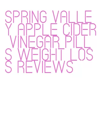 spring valley apple cider vinegar pills weight loss reviews