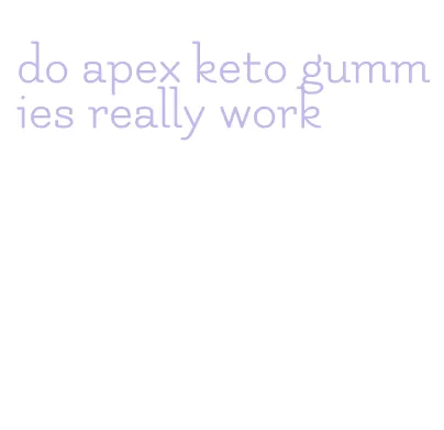 do apex keto gummies really work