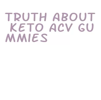 truth about keto acv gummies