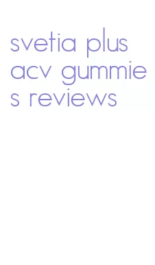 svetia plus acv gummies reviews
