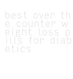 best over the counter weight loss pills for diabetics