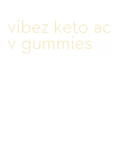 vibez keto acv gummies