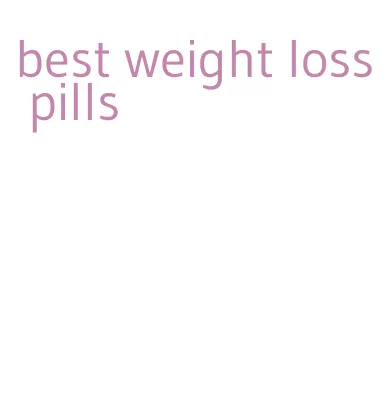 best weight loss pills