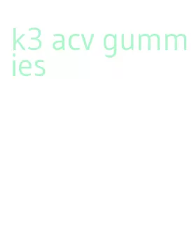 k3 acv gummies