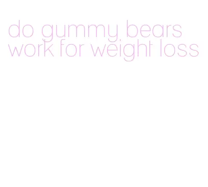 do gummy bears work for weight loss