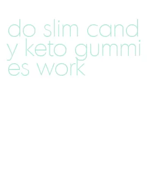 do slim candy keto gummies work
