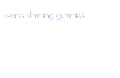 works slimming gummies