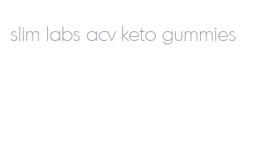 slim labs acv keto gummies