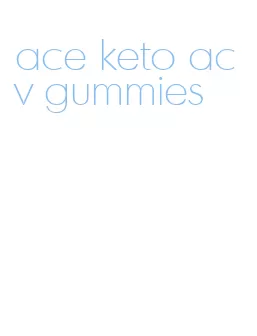 ace keto acv gummies