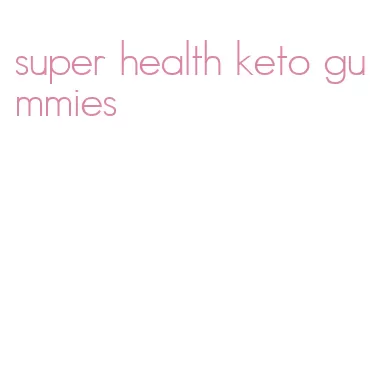 super health keto gummies