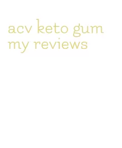 acv keto gummy reviews