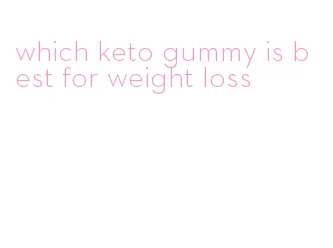 which keto gummy is best for weight loss