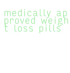 medically approved weight loss pills