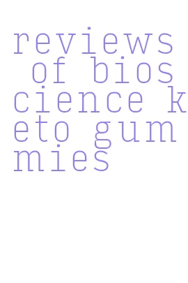 reviews of bioscience keto gummies