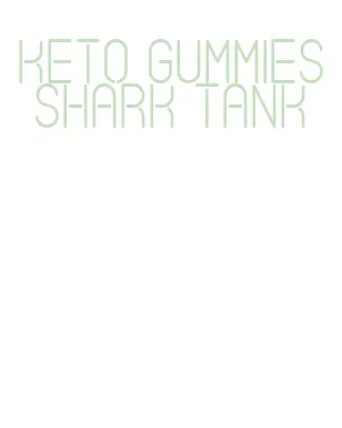 keto gummies shark tank