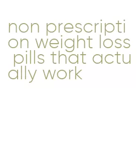 non prescription weight loss pills that actually work