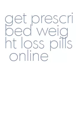 get prescribed weight loss pills online