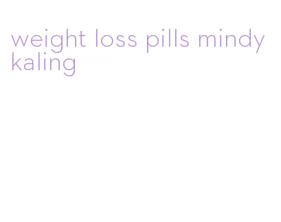 weight loss pills mindy kaling