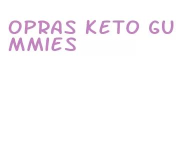 opras keto gummies