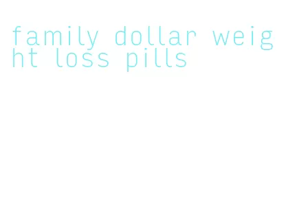 family dollar weight loss pills