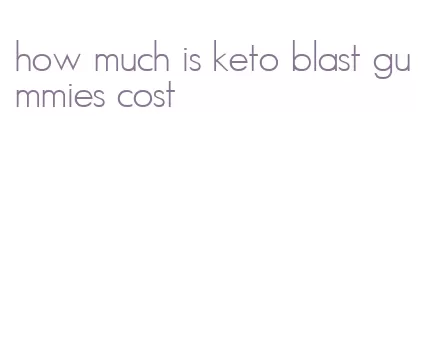 how much is keto blast gummies cost
