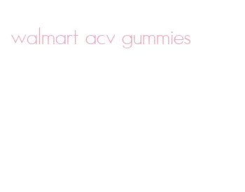 walmart acv gummies