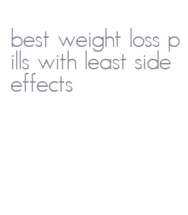 best weight loss pills with least side effects