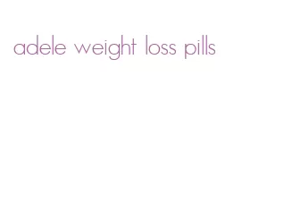 adele weight loss pills