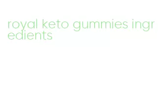 royal keto gummies ingredients
