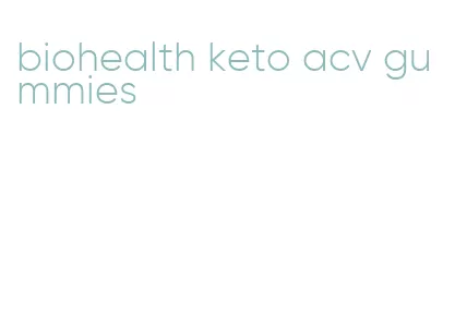 biohealth keto acv gummies