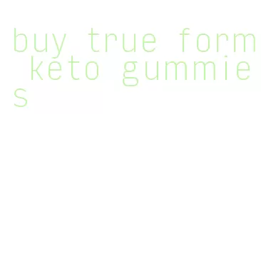 buy true form keto gummies