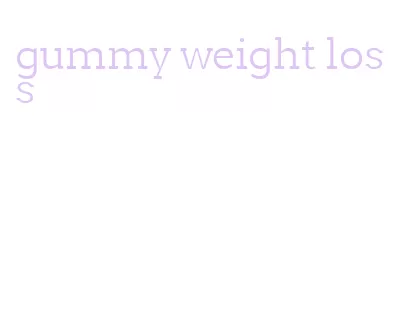 gummy weight loss