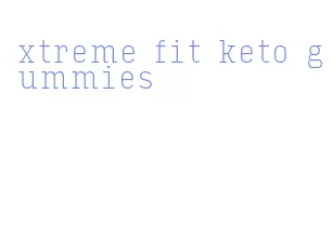 xtreme fit keto gummies