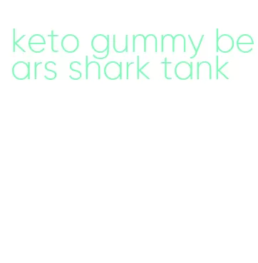 keto gummy bears shark tank