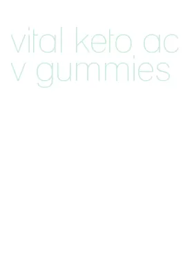 vital keto acv gummies