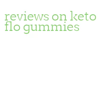 reviews on keto flo gummies