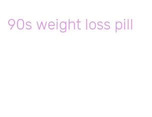 90s weight loss pill