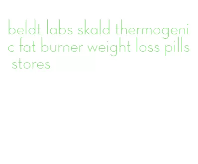 beldt labs skald thermogenic fat burner weight loss pills stores