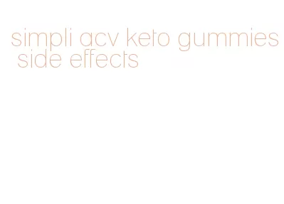simpli acv keto gummies side effects