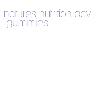 natures nutrition acv gummies
