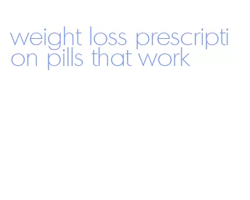 weight loss prescription pills that work