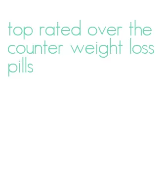 top rated over the counter weight loss pills