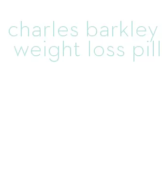 charles barkley weight loss pill