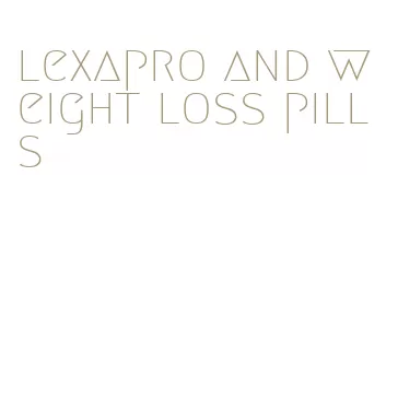 lexapro and weight loss pills