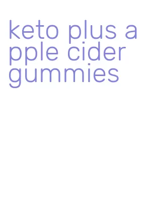 keto plus apple cider gummies