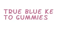 true blue keto gummies