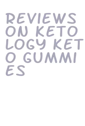 reviews on ketology keto gummies